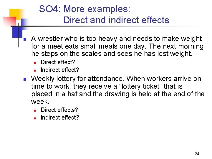 SO 4: More examples: Direct and indirect effects n A wrestler who is too