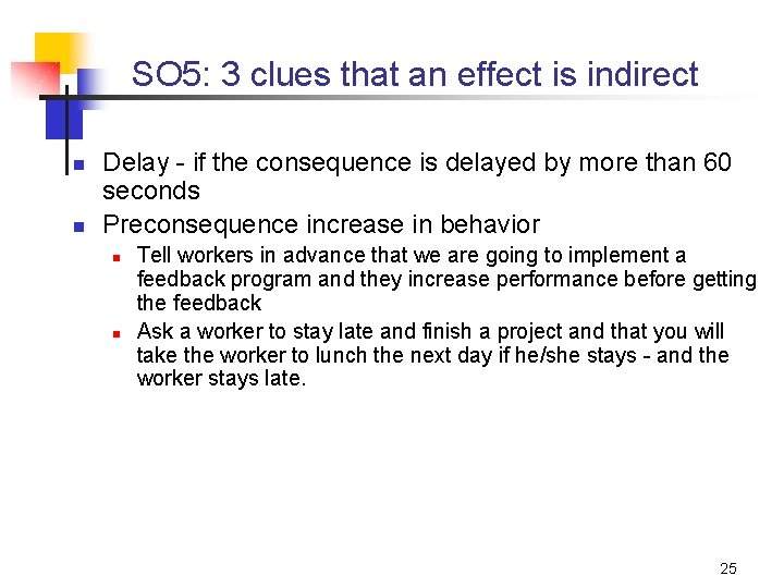 SO 5: 3 clues that an effect is indirect n n Delay - if