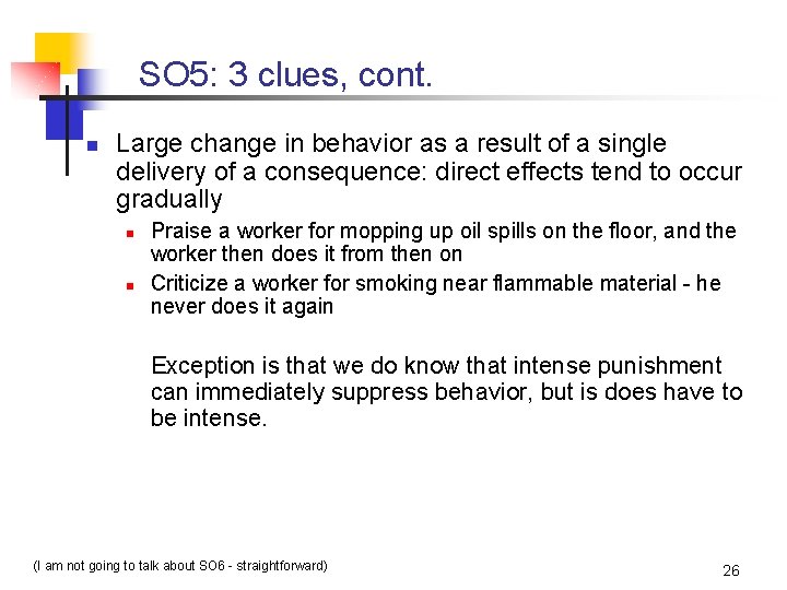 SO 5: 3 clues, cont. n Large change in behavior as a result of