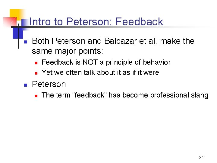 Intro to Peterson: Feedback n Both Peterson and Balcazar et al. make the same