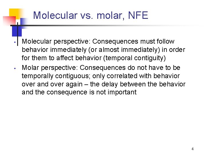 Molecular vs. molar, NFE § § Molecular perspective: Consequences must follow behavior immediately (or