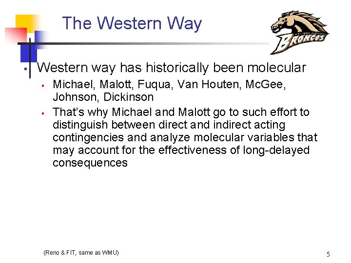 The Western Way § Western way has historically been molecular § § Michael, Malott,