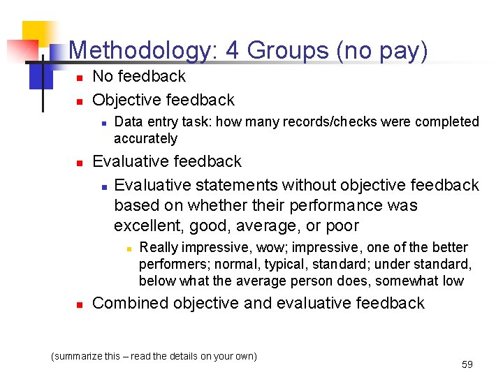 Methodology: 4 Groups (no pay) n n No feedback Objective feedback n n Data