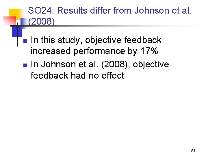 SO 24: Results differ from Johnson et al. (2008) n n In this study,