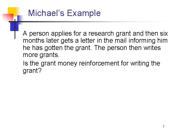 Michael’s Example A person applies for a research grant and then six months later