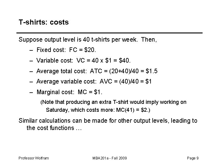 T-shirts: costs Suppose output level is 40 t-shirts per week. Then, – Fixed cost: