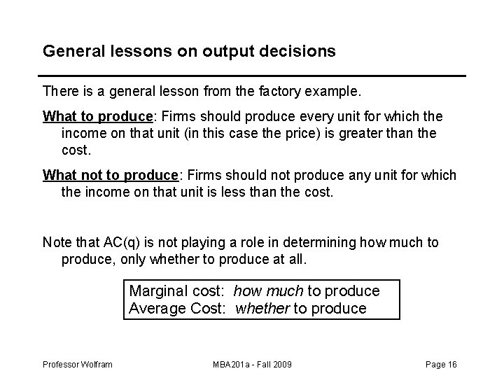 General lessons on output decisions There is a general lesson from the factory example.