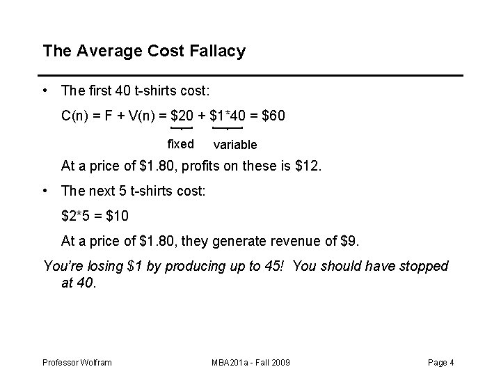 The Average Cost Fallacy • The first 40 t-shirts cost: C(n) = F +