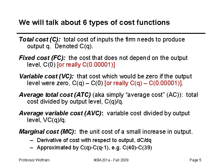 We will talk about 6 types of cost functions Total cost (C): total cost