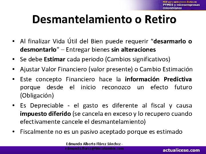 Desmantelamiento o Retiro • Al finalizar Vida Útil del Bien puede requerir “desarmarlo o