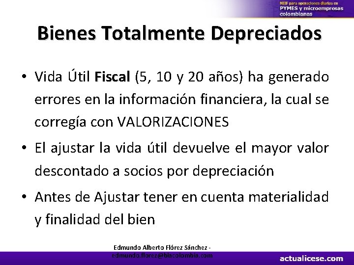 Bienes Totalmente Depreciados • Vida Útil Fiscal (5, 10 y 20 años) ha generado