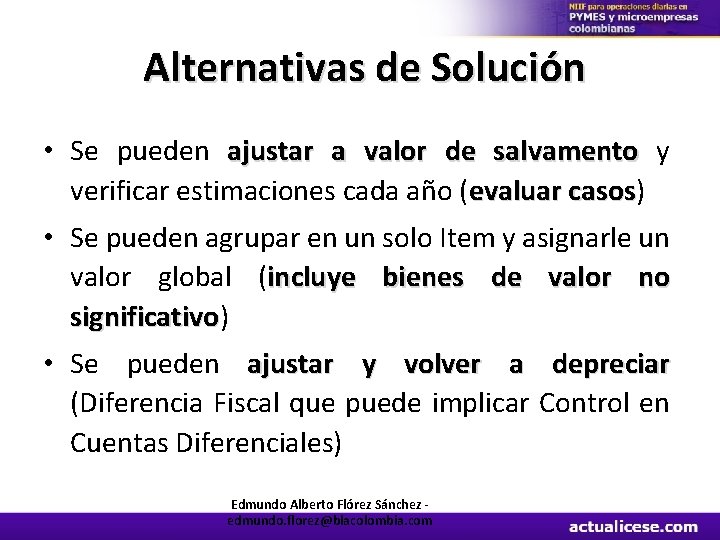 Alternativas de Solución • Se pueden ajustar a valor de salvamento y verificar estimaciones