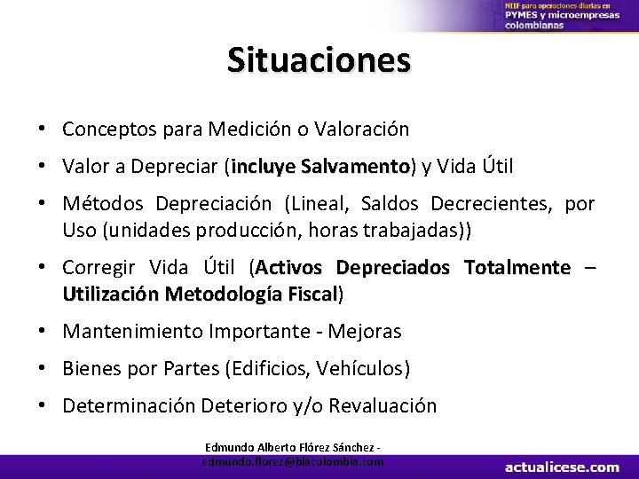 Situaciones • Conceptos para Medición o Valoración • Valor a Depreciar (incluye Salvamento) y