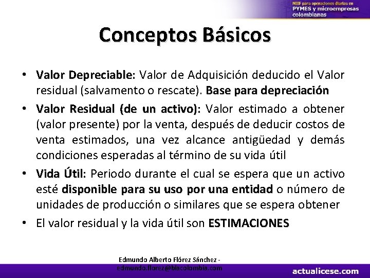 Conceptos Básicos • Valor Depreciable: Valor de Adquisición deducido el Valor Depreciable residual (salvamento