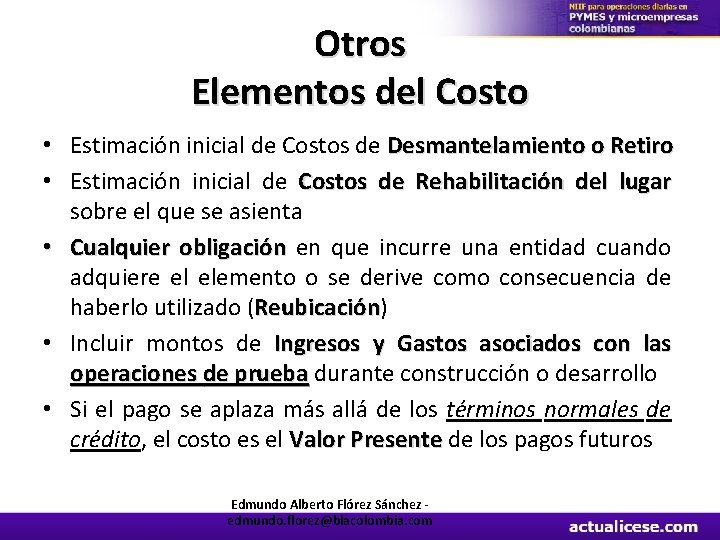 Otros Elementos del Costo • Estimación inicial de Costos de Desmantelamiento o Retiro •