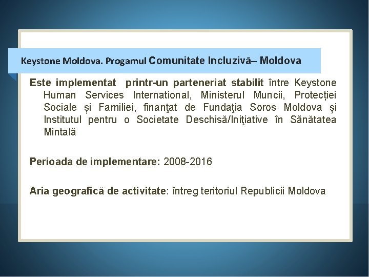 Keystone Moldova. Progamul Comunitate Incluzivă– Moldova Este implementat printr-un parteneriat stabilit între Keystone Human