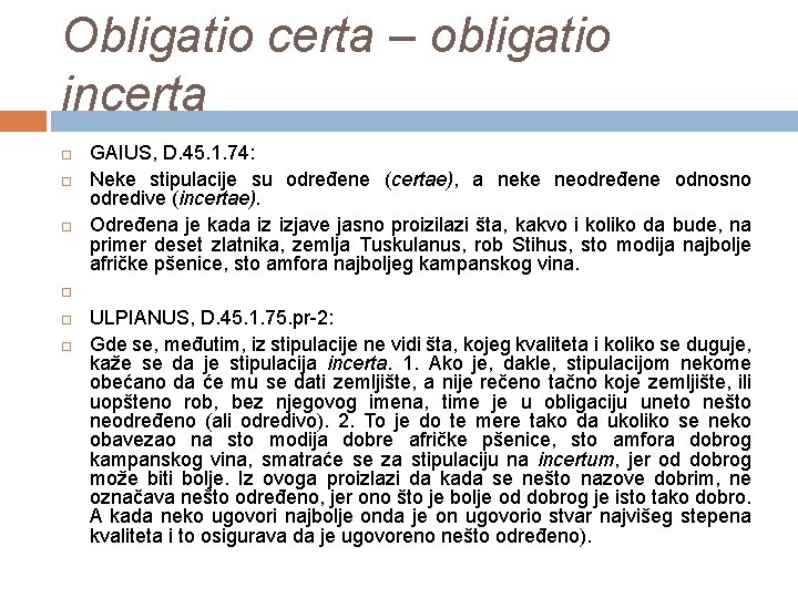 Obligatio certa – obligatio incerta GAIUS, D. 45. 1. 74: Neke stipulacije su određene