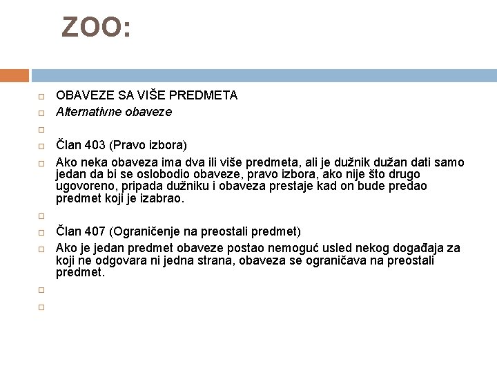  ZOO: OBAVEZE SA VIŠE PREDMETA Alternativne obaveze Član 403 (Pravo izbora) Ako neka