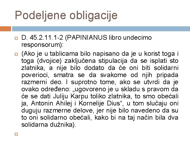 Podeljene obligacije D. 45. 2. 11. 1 -2 (PAPINIANUS libro undecimo responsorum): (Ako je