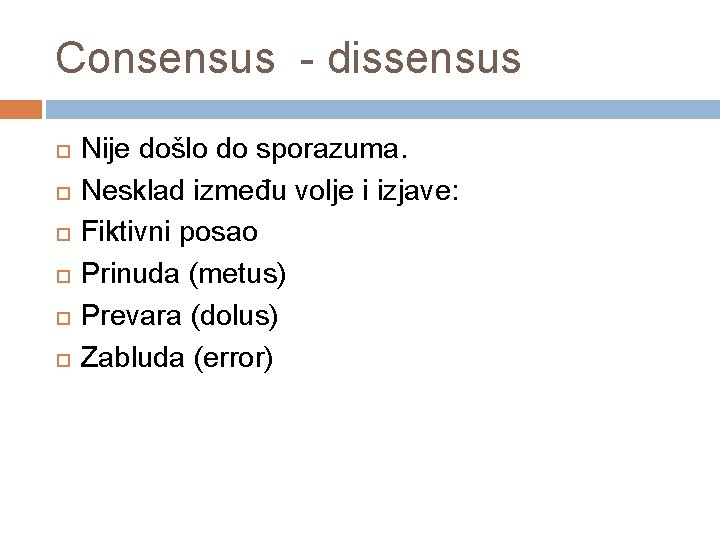 Consensus - dissensus Nije došlo do sporazuma. Nesklad između volje i izjave: Fiktivni posao