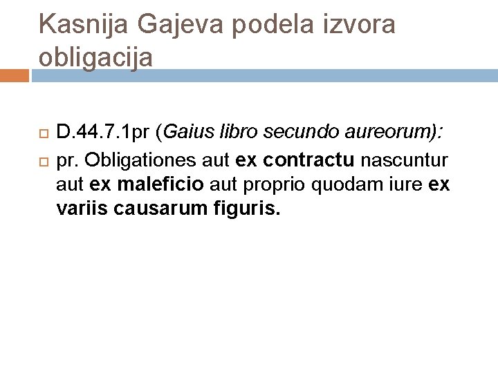 Kasnija Gajeva podela izvora obligacija D. 44. 7. 1 pr (Gaius libro secundo aureorum):