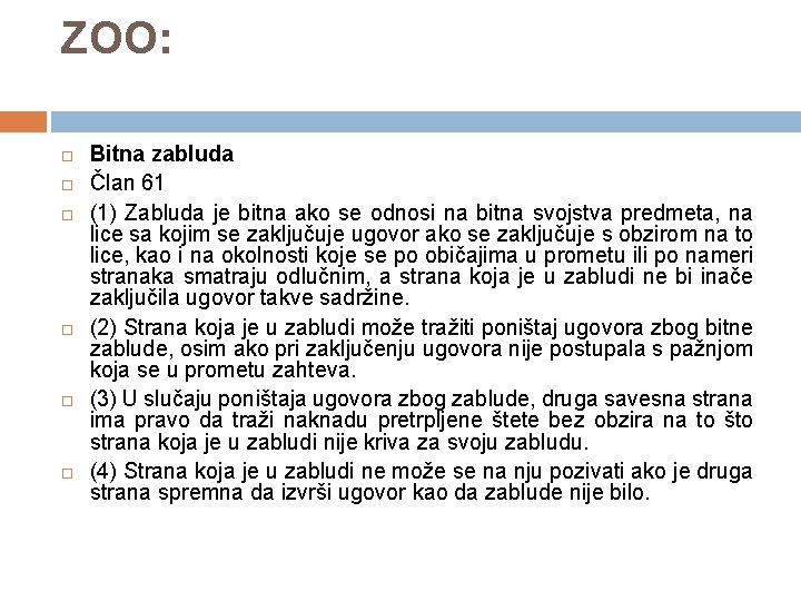 ZOO: Bitna zabluda Član 61 (1) Zabluda je bitna ako se odnosi na bitna