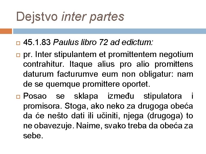 Dejstvo inter partes 45. 1. 83 Paulus libro 72 ad edictum: pr. Inter stipulantem
