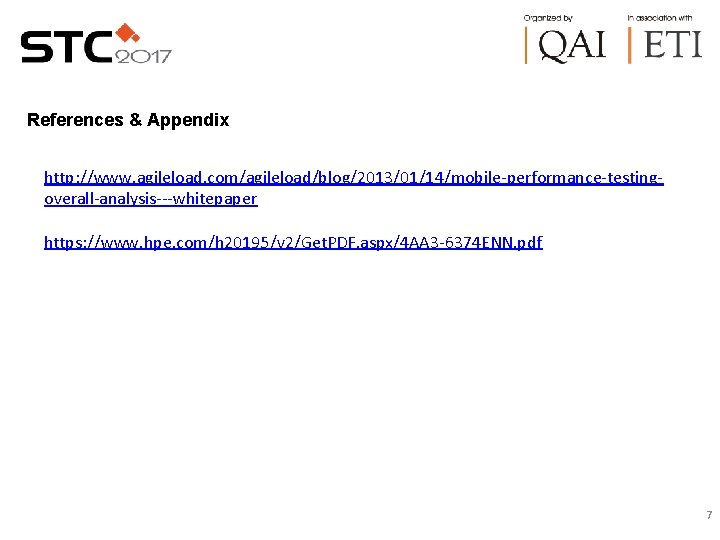 References & Appendix http: //www. agileload. com/agileload/blog/2013/01/14/mobile-performance-testingoverall-analysis---whitepaper https: //www. hpe. com/h 20195/v 2/Get. PDF.