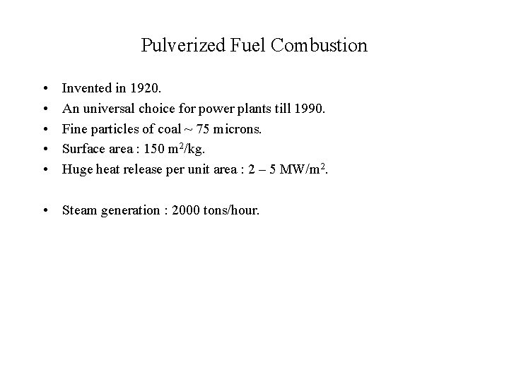 Pulverized Fuel Combustion • • • Invented in 1920. An universal choice for power