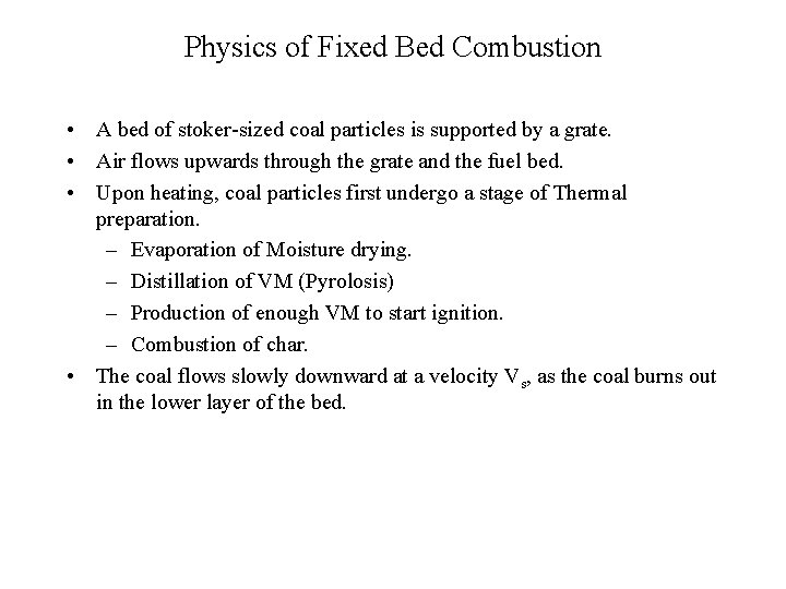 Physics of Fixed Bed Combustion • A bed of stoker-sized coal particles is supported