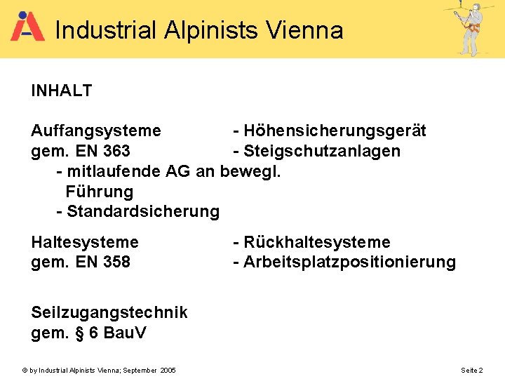 Industrial Alpinists Vienna INHALT Auffangsysteme - Höhensicherungsgerät gem. EN 363 - Steigschutzanlagen - mitlaufende