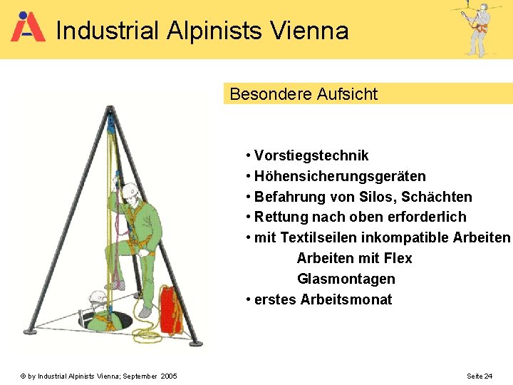 Industrial Alpinists Vienna Besondere Aufsicht • Vorstiegstechnik • Höhensicherungsgeräten • Befahrung von Silos, Schächten