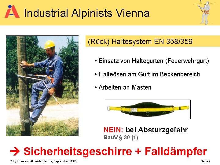 Industrial Alpinists Vienna (Rück) Haltesystem EN 358/359 • Einsatz von Haltegurten (Feuerwehrgurt) • Halteösen