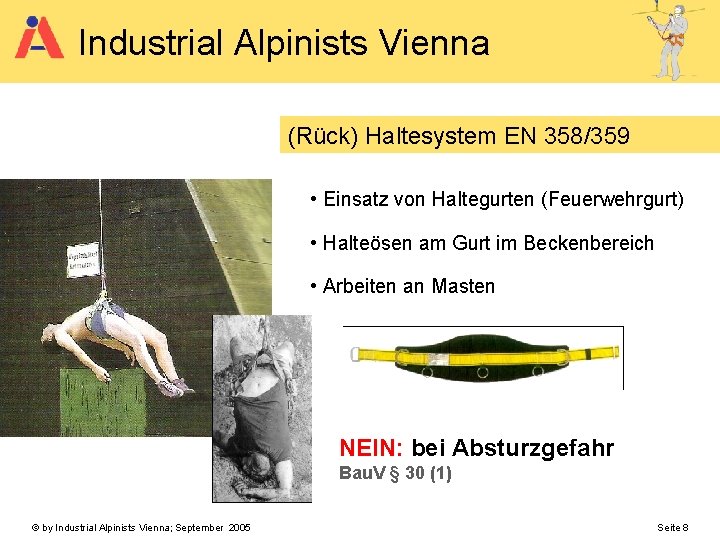 Industrial Alpinists Vienna (Rück) Haltesystem EN 358/359 • Einsatz von Haltegurten (Feuerwehrgurt) • Halteösen