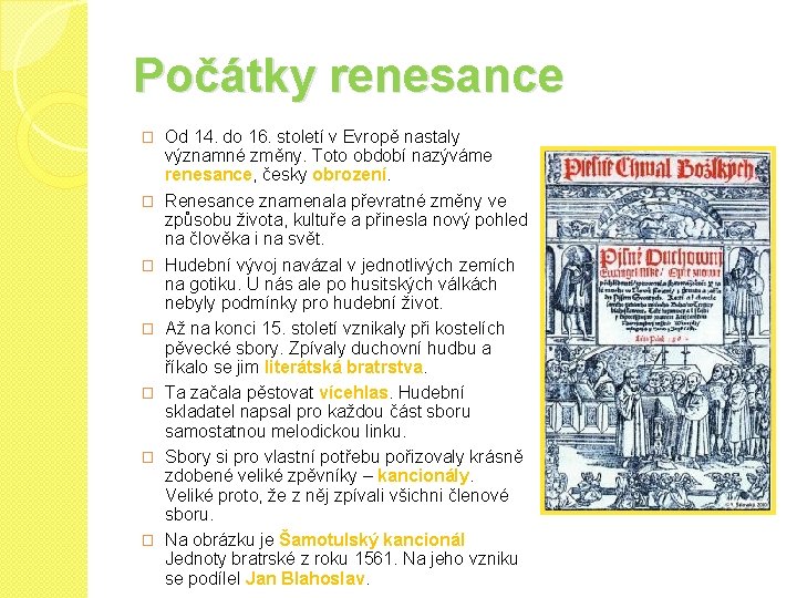 Počátky renesance � � � � Od 14. do 16. století v Evropě nastaly