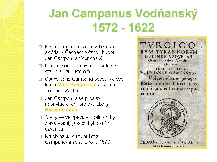 Jan Campanus Vodňanský 1572 - 1622 � Na přelomu renesance a baroka skládal v