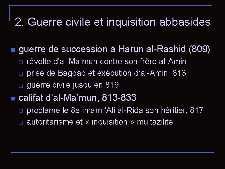 2. Guerre civile et inquisition abbasides n guerre de succession à Harun al-Rashid (809)
