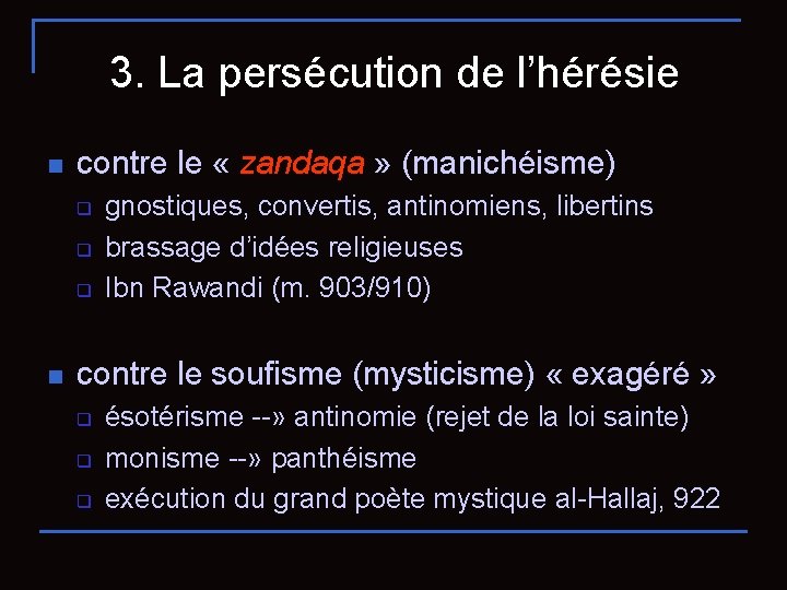 3. La persécution de l’hérésie n contre le « zandaqa » (manichéisme) q q