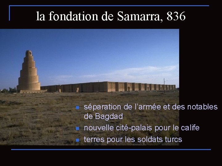 la fondation de Samarra, 836 n n n séparation de l’armée et des notables