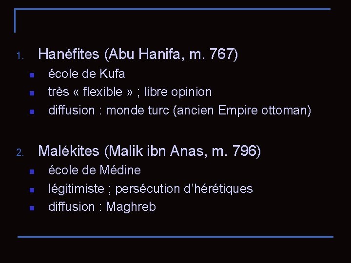 Hanéfites (Abu Hanifa, m. 767) 1. n n n école de Kufa très «