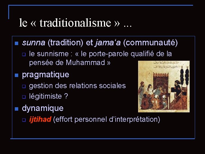 le « traditionalisme » . . . n sunna (tradition) et jama‘a (communauté) q