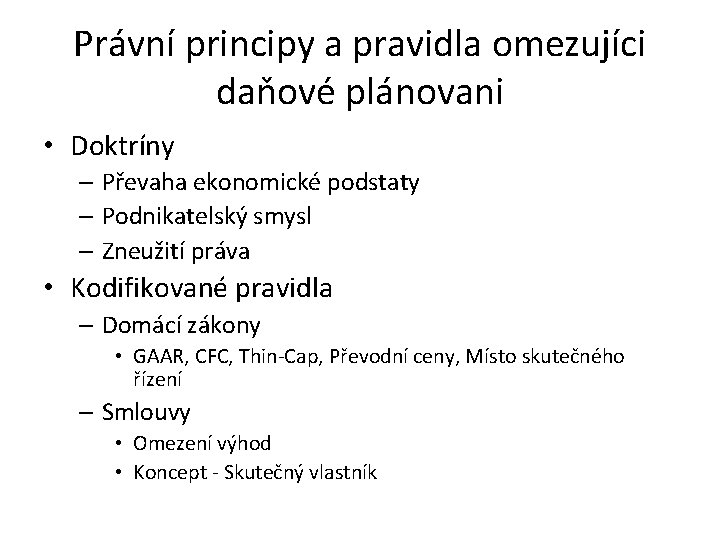 Právní principy a pravidla omezujíci daňové plánovani • Doktríny – Převaha ekonomické podstaty –