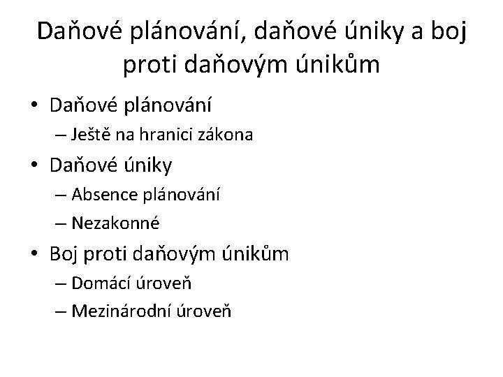 Daňové plánování, daňové úniky a boj proti daňovým únikům • Daňové plánování – Ještě