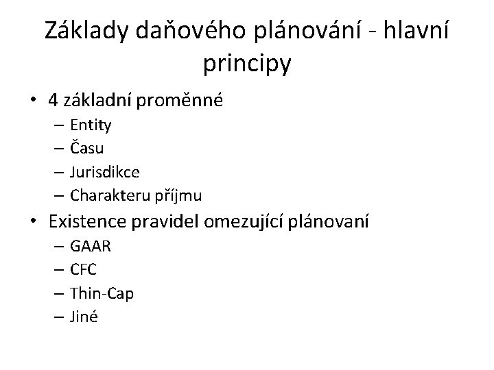 Základy daňového plánování - hlavní principy • 4 základní proměnné – Entity – Času