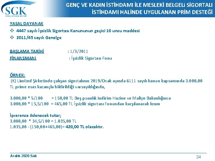 GENÇ VE KADIN İSTİHDAMI İLE MESLEKİ BELGELi SİGORTALI İSTİHDAMI HALİNDE UYGULANAN PRİM DESTEĞİ YASAL