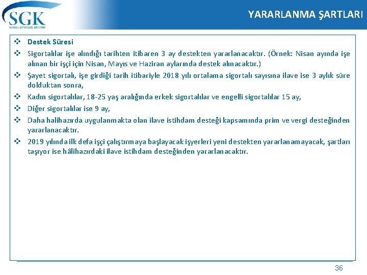 YARARLANMA ŞARTLARI v Destek Süresi v Sigortalılar işe alındığı tarihten itibaren 3 ay destekten