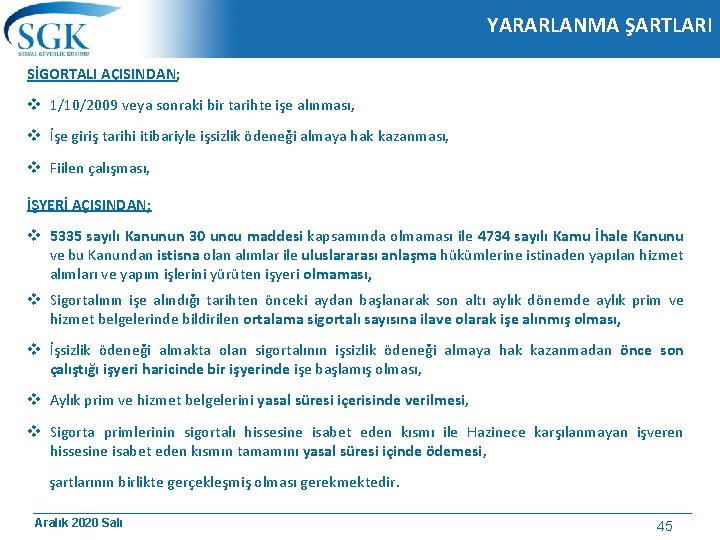 YARARLANMA ŞARTLARI SİGORTALI AÇISINDAN; v 1/10/2009 veya sonraki bir tarihte işe alınması, v İşe