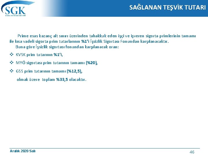 SAĞLANAN TEŞVİK TUTARI Prime esas kazanç alt sınırı üzerinden tahakkuk eden işçi ve işveren