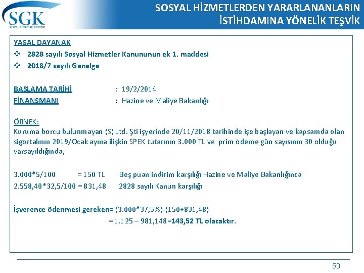 SOSYAL HİZMETLERDEN YARARLANANLARIN İSTİHDAMINA YÖNELİK TEŞVİK YASAL DAYANAK v 2828 sayılı Sosyal Hizmetler Kanununun