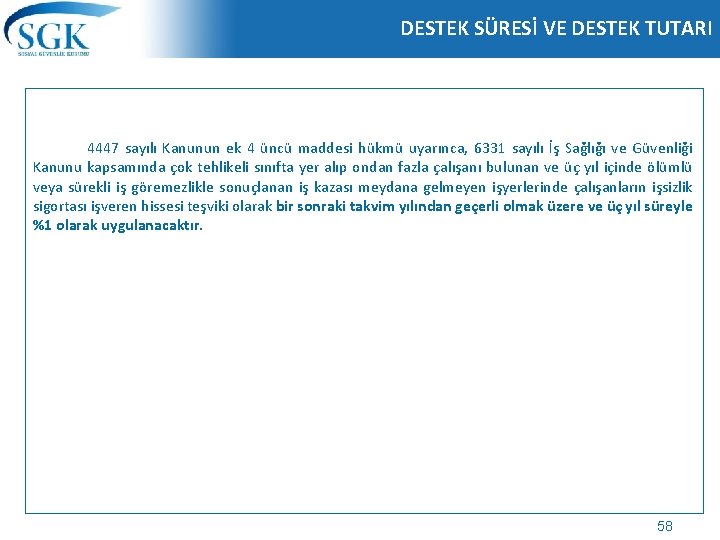 DESTEK SÜRESİ VE DESTEK TUTARI 4447 sayılı Kanunun ek 4 üncü maddesi hükmü uyarınca,